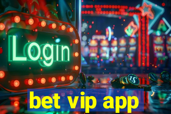 bet vip app